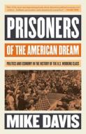 Prisoners of the American Dream di Mike Davis edito da Verso Books