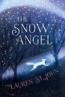 The Snow Angel di Lauren St. John edito da Head of Zeus