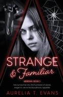 Strange & Familiar di Aurelia T Evans edito da Totally Entwined Group Limited