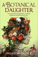 A Botanical Daughter di Noah Medlock edito da Titan Books Ltd