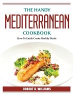 The Mediterranean Cookbook di Robert D. Williams edito da LIGHTNING SOURCE UK LTD