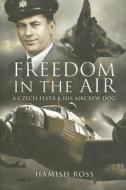 Freedom in the Air di Hamish Ross edito da Pen & Sword Books Ltd