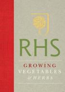 Rhs Handbook: Growing Vegetables And Herbs di Royal Horticultural Society edito da Octopus Publishing Group