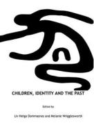 Children, Identity And The Past edito da Cambridge Scholars Publishing