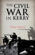 Civil War in Kerry di Tom Doyle edito da Mercier Press