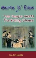 Morte D' Eden: Tom Sawyer Meets the Rolling Stones di Jim Booth edito da Beachhouse Books