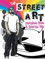 The Street Art Colouring Book & Sketch Pad di Marco Dylan, Christina Rose edito da Bell & Mackenzie Publishing