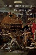 Hydriotaphia (Urn Burial); The Garden of Cyrus; Letter To A Friend di Sir Thomas Browne edito da Aziloth Books