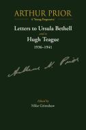 Arthur Prior - A 'young Progressive': Letters to Ursula Bethell and to Hugh Teague 1936-1941 edito da CANTERBURY UNIV PR