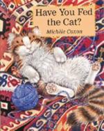 Have You Fed the Cat? di Michele Coxon edito da STAR BRIGHT BOOKS