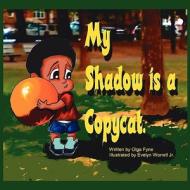 My Shadow Is a Copycat di Olga Fyne edito da Avid Readers Publishing Group