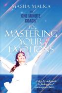 The One Minute Coach to Mastering Your Emotions di Masha Malka edito da Hybrid Global Publishing