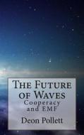 The Future of Waves: Cooperacy and Emf di Deon Pollett edito da Createspace Independent Publishing Platform