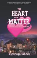 The Heart of the Matter: A Political Love Story in Cape Town di Ayabonga Ndlovu edito da VERITY PUBL S