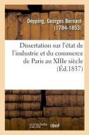 Dissertation Sur l' tat de l'Industrie Et Du Commerce de Paris Au Xiiie Si cle di Depping-G edito da Hachette Livre - BNF