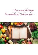 Mon carnet diététique : la maladie de Crohn et moi... di Cédric Menard edito da Books on Demand