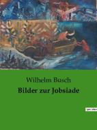 Bilder zur Jobsiade di Wilhelm Busch edito da Culturea