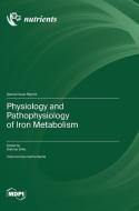 Physiology and Pathophysiology of Iron Metabolism edito da MDPI AG