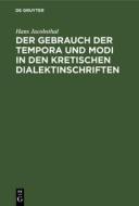 Der Gebrauch Der Tempora Und Modi in Den Kretischen Dialektinschriften di Hans Jacobsthal edito da Walter de Gruyter
