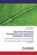 Quantum Chemical Parameters and Corrosion Inhibition Efficiency di Susai Rajendran, J. Angelin Thangakani edito da LAP Lambert Academic Publishing