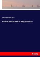 Historic Boston and its Neighborhood di Edward Everett Hale edito da hansebooks