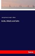 Acids, Alkalis and Salts di George Henry Joseph Adlam edito da hansebooks