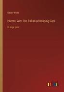 Poems, with The Ballad of Reading Gaol di Oscar Wilde edito da Outlook Verlag