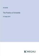The Poetics of Aristotle di Aristotle edito da Megali Verlag