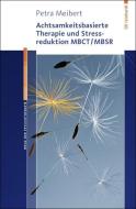 Achtsamkeitsbasierte Therapie und Stressreduktion MBCT/MBSR di Petra Meibert edito da Reinhardt Ernst