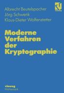 Moderne Verfahren Der Kryptographie di Albrecht Beutelspacher, Jorg Schwenk, Klaus-Dieter Wolfenstetter edito da Springer Fachmedien Wiesbaden