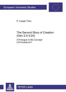 The Second Story of Creation (Gen 2:4-3:24) di P. Joseph Titus edito da Lang, Peter GmbH