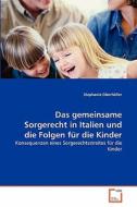 Das gemeinsame Sorgerecht in Italien und die Folgen für die Kinder di Stephanie Oberhöller edito da VDM Verlag
