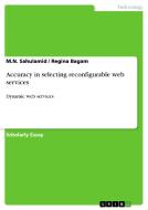 Accuracy In Selecting Reconfigurable Web Services di M N Sahulamid, Regina Bagam edito da Grin Publishing