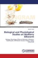 Biological and Physiological Studies on Mulberry Silkworm di Ibrahim Saad edito da LAP Lambert Academic Publishing