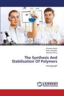 The Synthesis And Stabilization Of Polymers di Kharaev Arsen, Shaov Abubekir, Bazheva Rima edito da LAP Lambert Academic Publishing