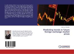 Predicting trends in future foreign exchange market prices di Valentinas Civinskas edito da LAP Lambert Academic Publishing