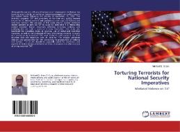 Torturing Terrorists for National Security Imperatives di Michael D. Sears edito da LAP Lambert Academic Publishing