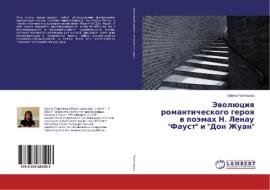 Jevoljuciya romanticheskogo geroya v pojemah N. Lenau "Faust" i "Don Zhuan" di Irina Rumyanceva edito da LAP Lambert Academic Publishing