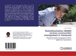 Water&Sanitation (WASH) services communities' management in Venezuela di Alberto Cabezón edito da LAP Lambert Academic Publishing