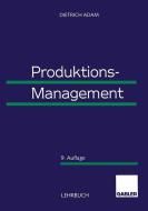 Produktions-Management di Dietrich Adam edito da Gabler Verlag