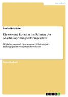 Die externe Rotation im Rahmen des Abschlussprüfungsreformgesetzes di Stella Holzäpfel edito da GRIN Verlag