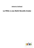 Le Mille e una Notti Novelle Arabe di Antonio Galland edito da Outlook Verlag