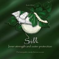 Silk - Inner strength and outer protection di Katrin Rabe edito da Books on Demand