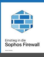 Einstieg in die Sophos Firewall di Markus Stubbig edito da Books on Demand