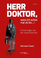 Herr Doktor, wenn ich schon mal da bin ...! di Hermann Sauer edito da Parzellers Buchverlag
