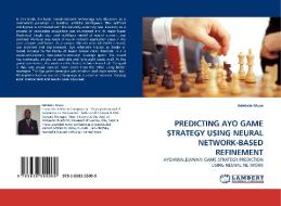 PREDICTING AYO GAME STRATEGY USING NEURAL NETWORK-BASED REFINEMENT di Adebola Musa edito da LAP Lambert Acad. Publ.