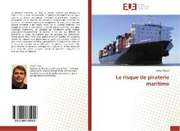 Le risque de piraterie maritime di Mikaël Ravel edito da Editions universitaires europeennes EUE