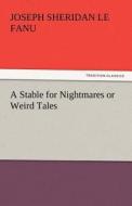 A Stable for Nightmares or Weird Tales di Joseph Sheridan Le Fanu edito da tredition GmbH