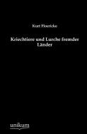 Kriechtiere und Lurche fremder Länder di Kurt Floericke edito da UNIKUM