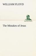 The Mistakes of Jesus di William Floyd edito da tredition